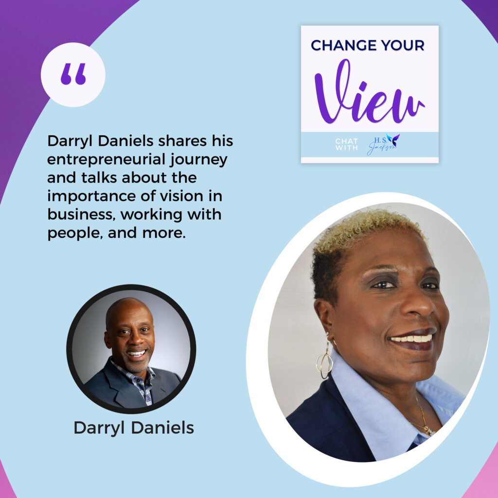 Change Your View - Haseena Shaheed-Jackson | Darryl Daniels | Business Vision