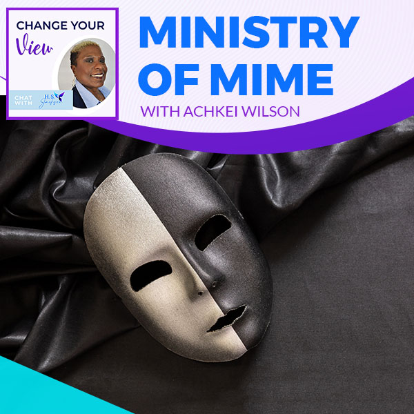 Change Your View | Achkei Wilson | Ministry Of Mime