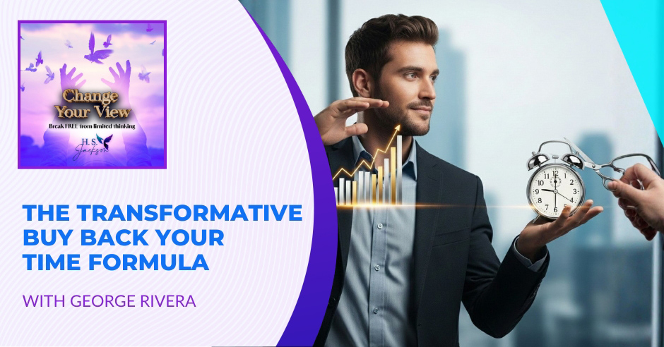 Change Your View | George Rivera | Buy Back Time