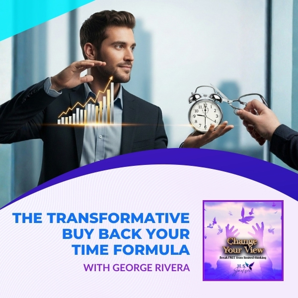 Change Your View | George Rivera | Buy Back Time